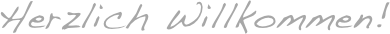 Herzlich Willkommen!